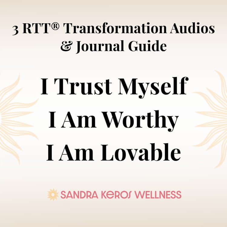 3 RTT® Transformation Audios & Journal Guide I Trust Myself I Am Worthy I Am Lovable Sandra Keros Wellness