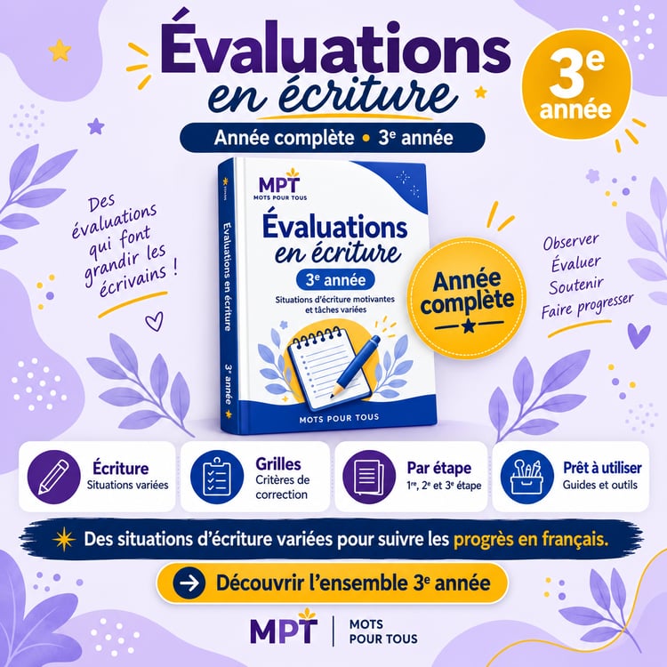 Évaluations en écriture 3e année année complète avec situations d’écriture, grilles et outils pédagogiques Mots pour Tous.
