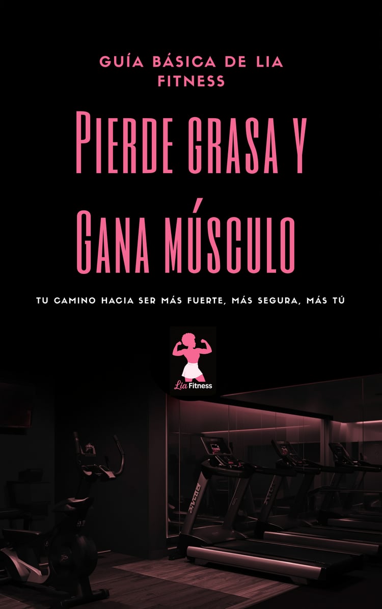 Guía Fitness para Principiantes | Pierde Grasa y Gana Músculo – Lia Fitness