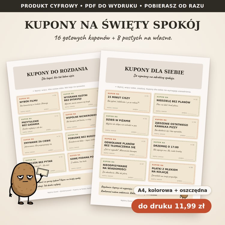 Kupony na Święty Spokój, wersja do druku: dwie kartki A4 z kuponami dla siebie i do rozdania, obok Kartofel Zdzichu z kuponem. Cena 11,99 zł.