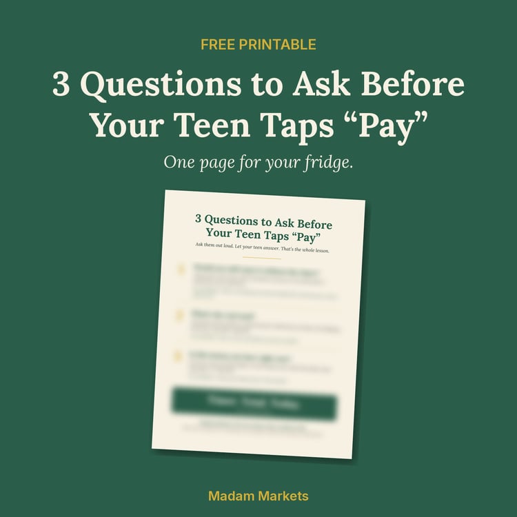Free printable from Madam Markets: 3 questions to ask before your teen taps Pay, a one-page money guide for parents of teens