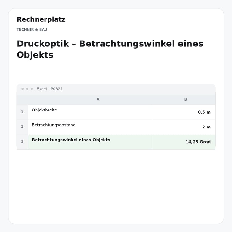 Rechnerplatz – Druckoptik – Betrachtungswinkel eines Objekts, Excel-Übersicht mit Eingaben und Ergebnis.