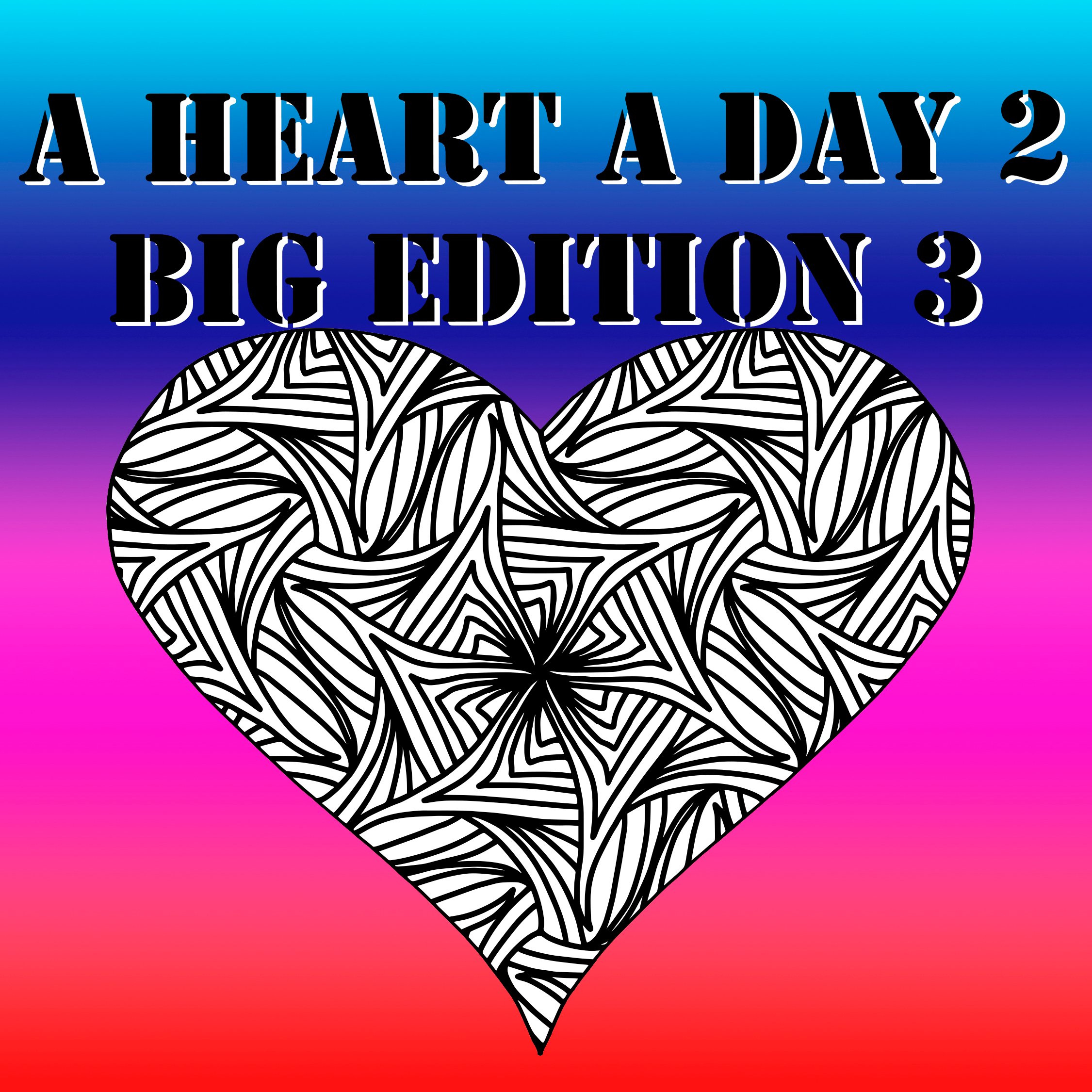 A Heart A Day 2 Big Edition 3: Feel the love with a Daily Heart in a ...