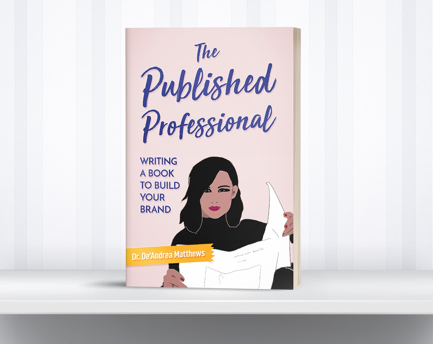 The Published Professional: Writing a Book to Build Your Brand - Payhip