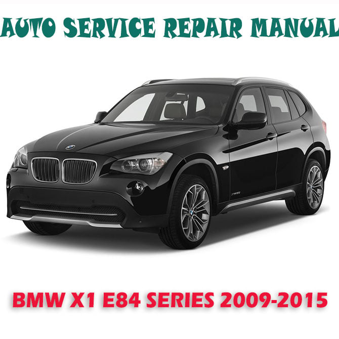 BMW X1 E84 SERIES 2009-2015 WORKSHOP SERVICE REPAIR MANUAL (PDF DOWNLOAD) -  Payhip