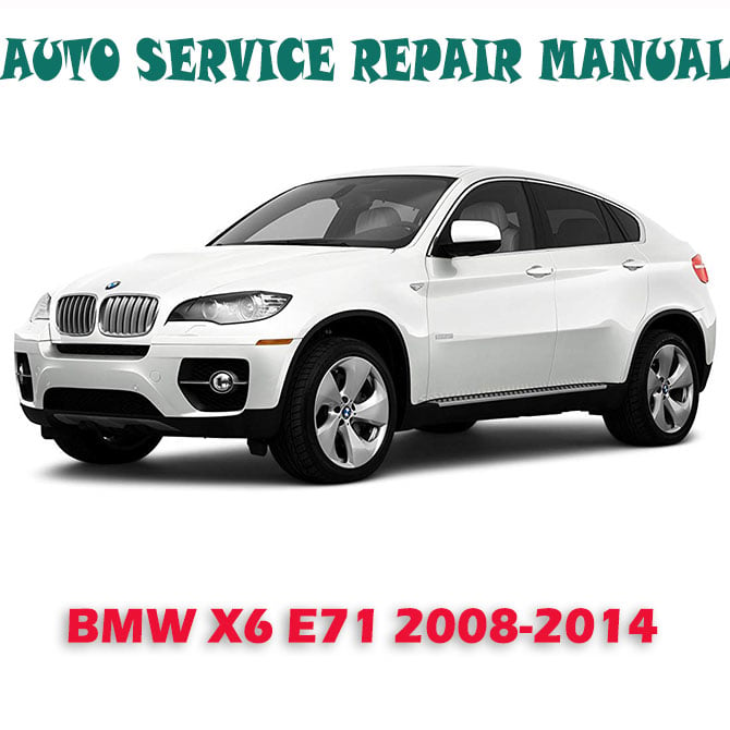 BMW X6 E71 2008-2014 WORKSHOP SERVICE REPAIR MANUAL (PDF DOWNLOAD