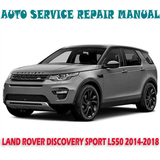 LAND ROVER DISCOVERY SPORT L550 2014-2018 WORKSHOP SERVICE REPAIR MANUAL  (PDF DOWNLOAD)