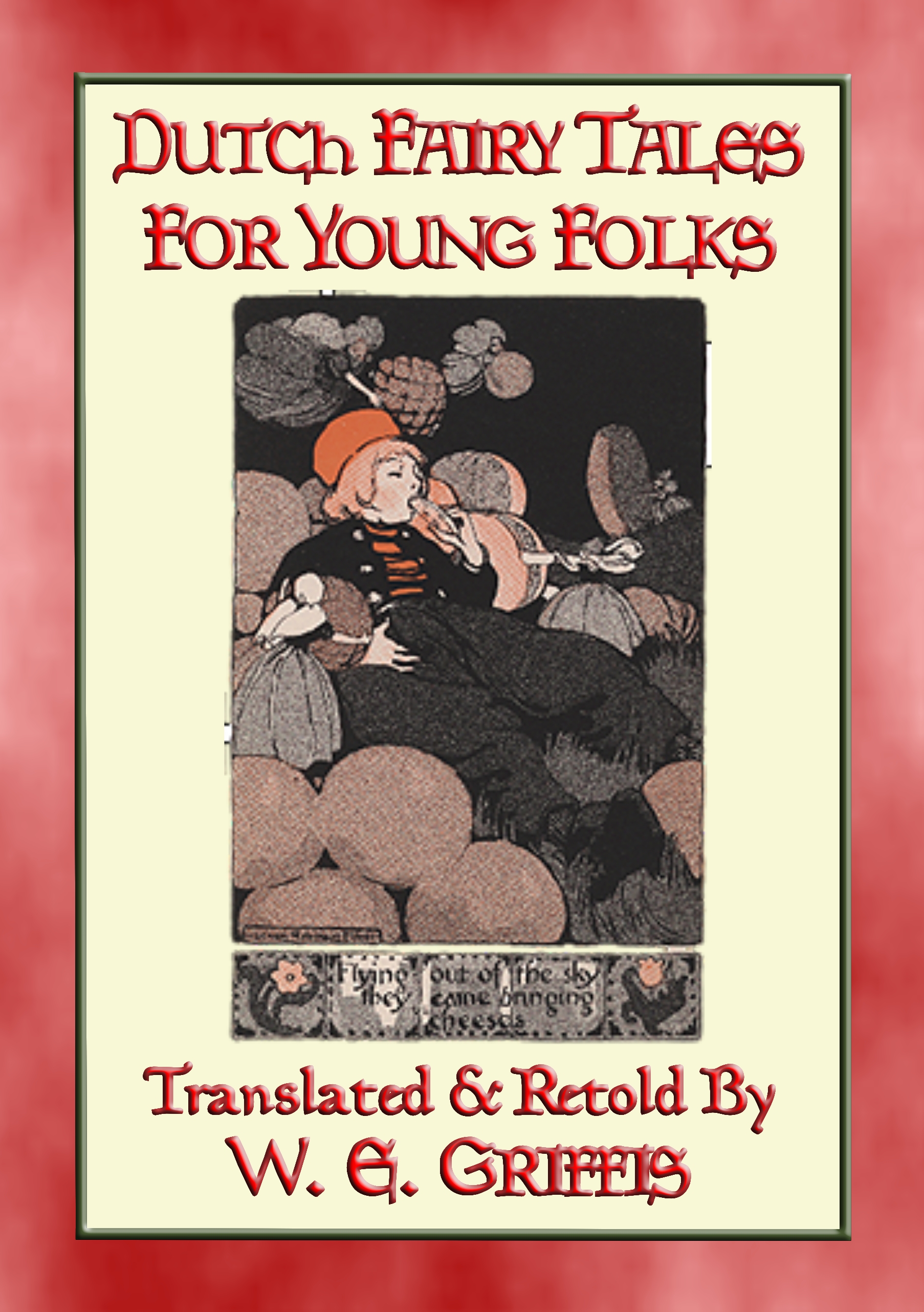 DUTCH FAIRY TALES FOR YOUNG FOLKS - 21 Illustrated DUTCH FAIRY TALES FOR YOUNG FOLKS - 21 Illustrated