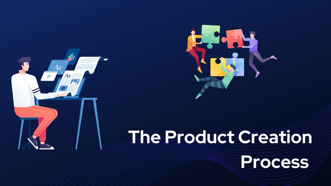 The Product Creation Process