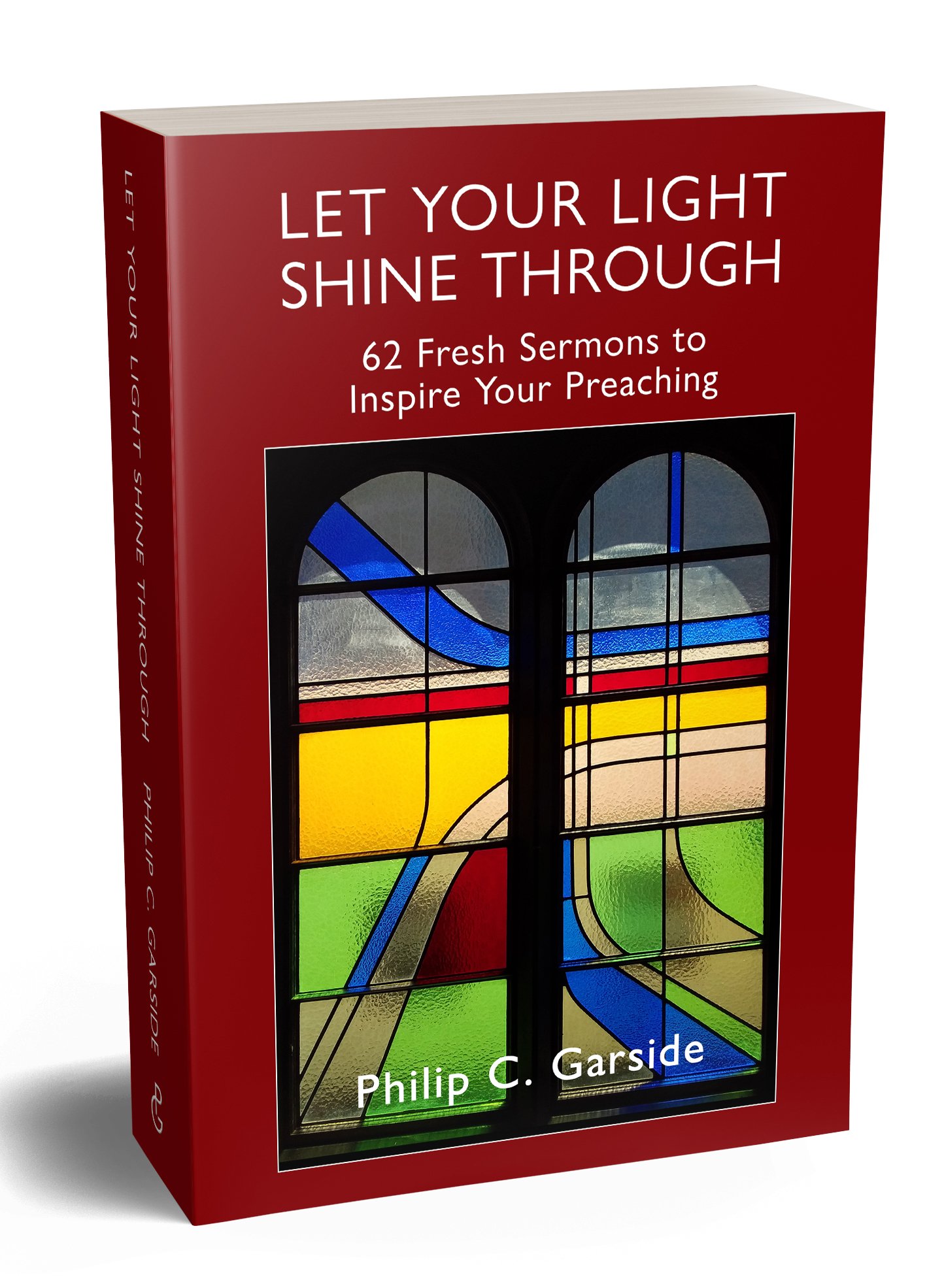 Let Your Light Shine Through: 62 Fresh Sermons to Inspire Your Preaching:  2nd Edition — eBooks (PDF, ePub, Mobi)