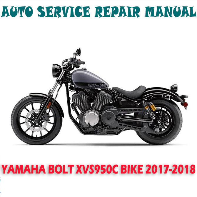 YAMAHA BOLT R-SPEC XVS950C BIKE 2017-2018 WORKSHOP SERVICE REPAIR MANUAL  (PDF DOWNLOAD)