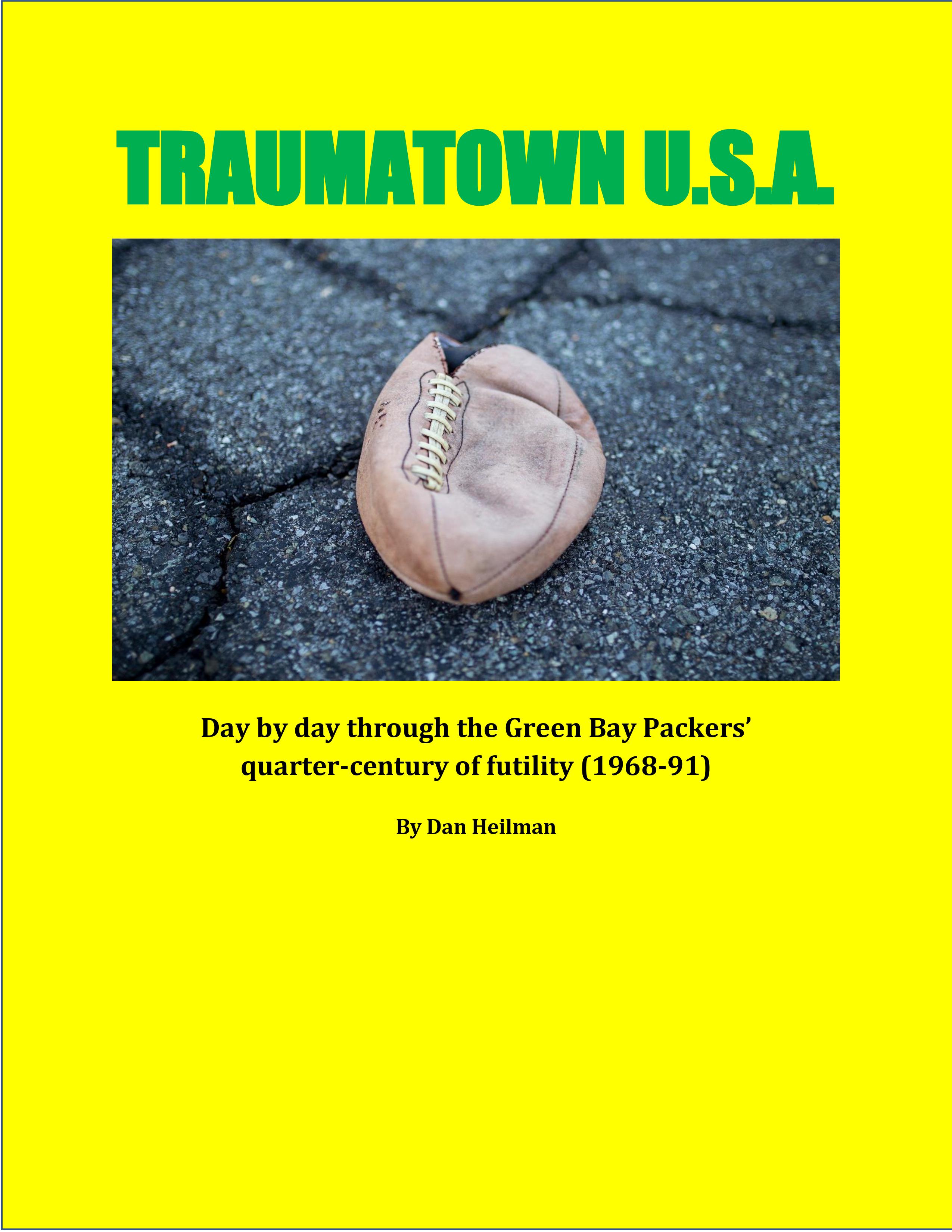 Traumatown U.S.A.: Day by day through the Green Bay Packers'  quarter-century of futility (1968-91) - Payhip