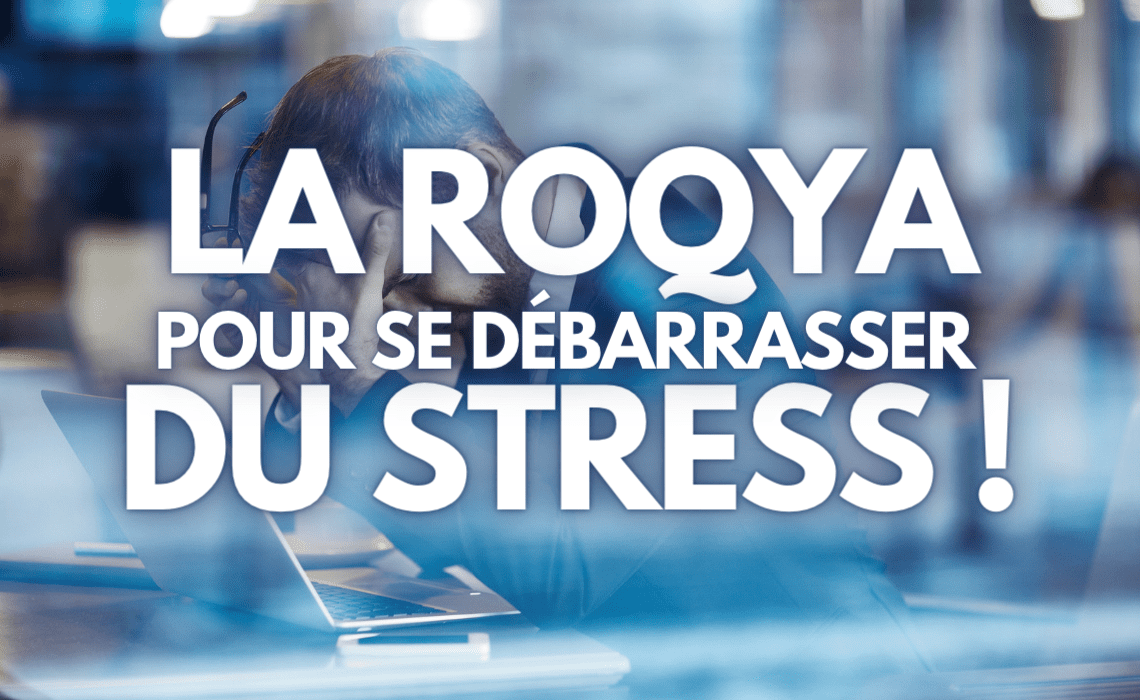 comment faire la roqya contre le stress