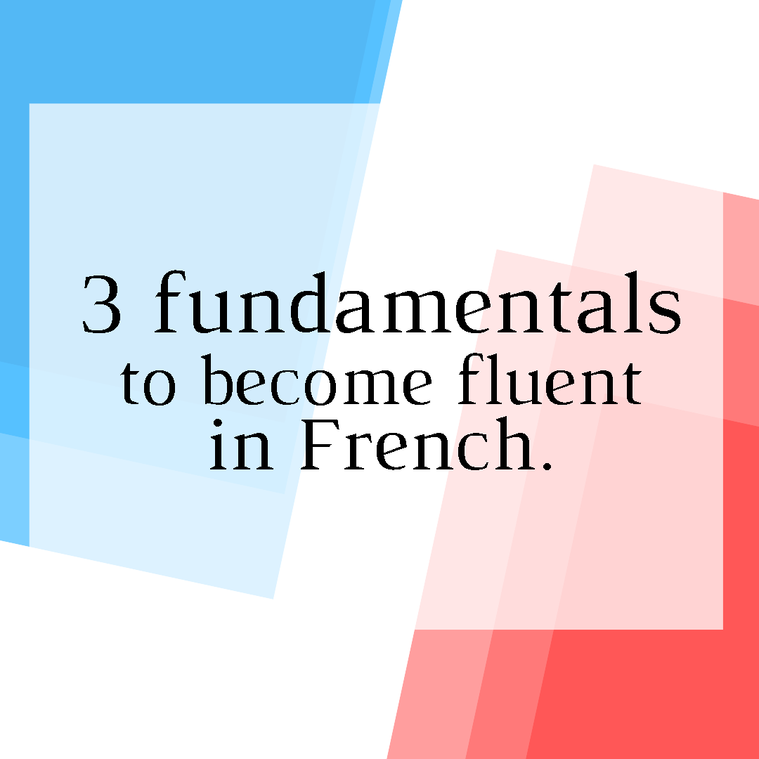 Study French Online 3 fundamentals to become fluent in French