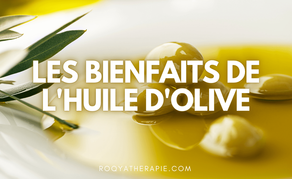 bienfaits-huile-olive-roqya