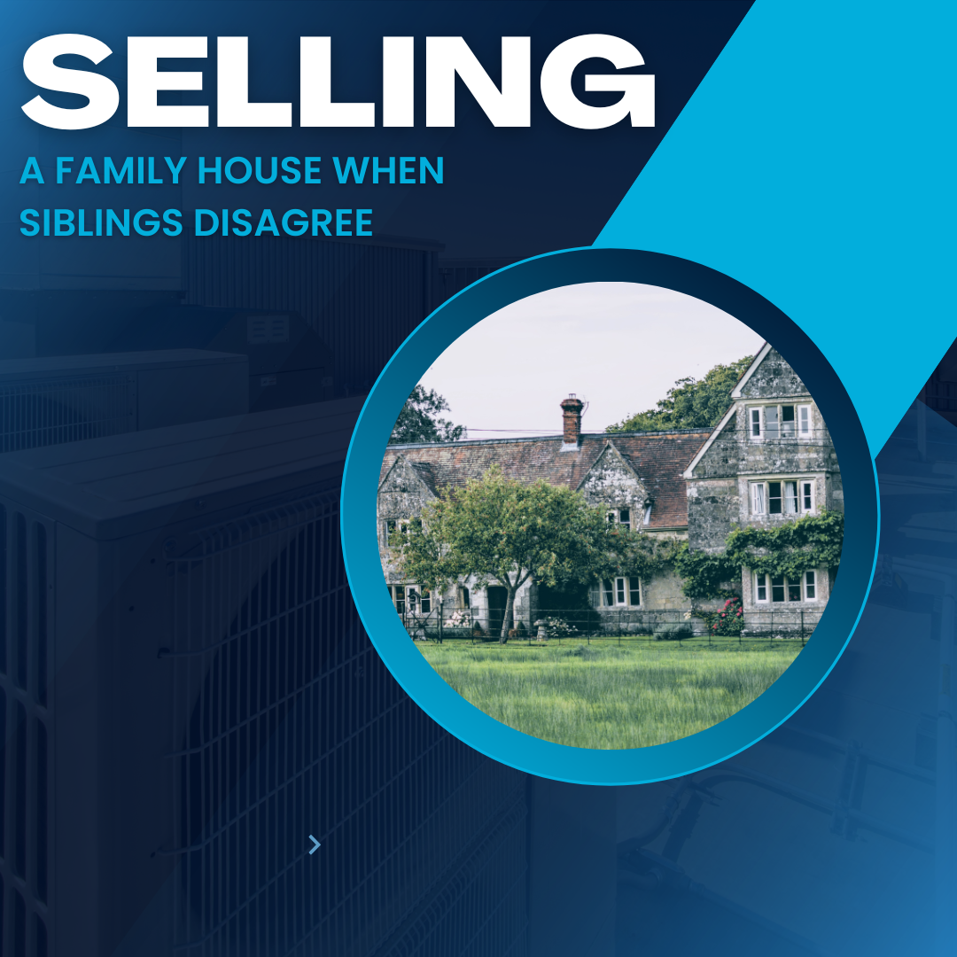 Finding a Win-Win Solution: Selling a Family House When Siblings Disagree