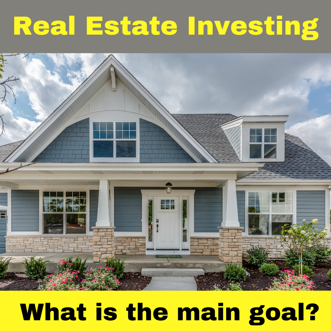 what is the main goal of real estate investing