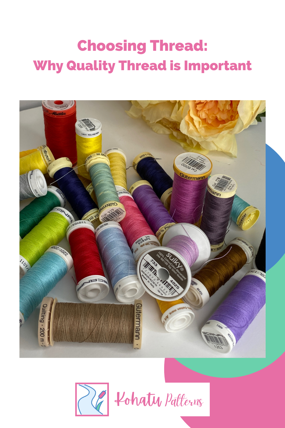 Choosing Thread: Why choosing a quality thread for your next quilting or sewing project is important. The image shows a collection of different quilting and sewing threads
