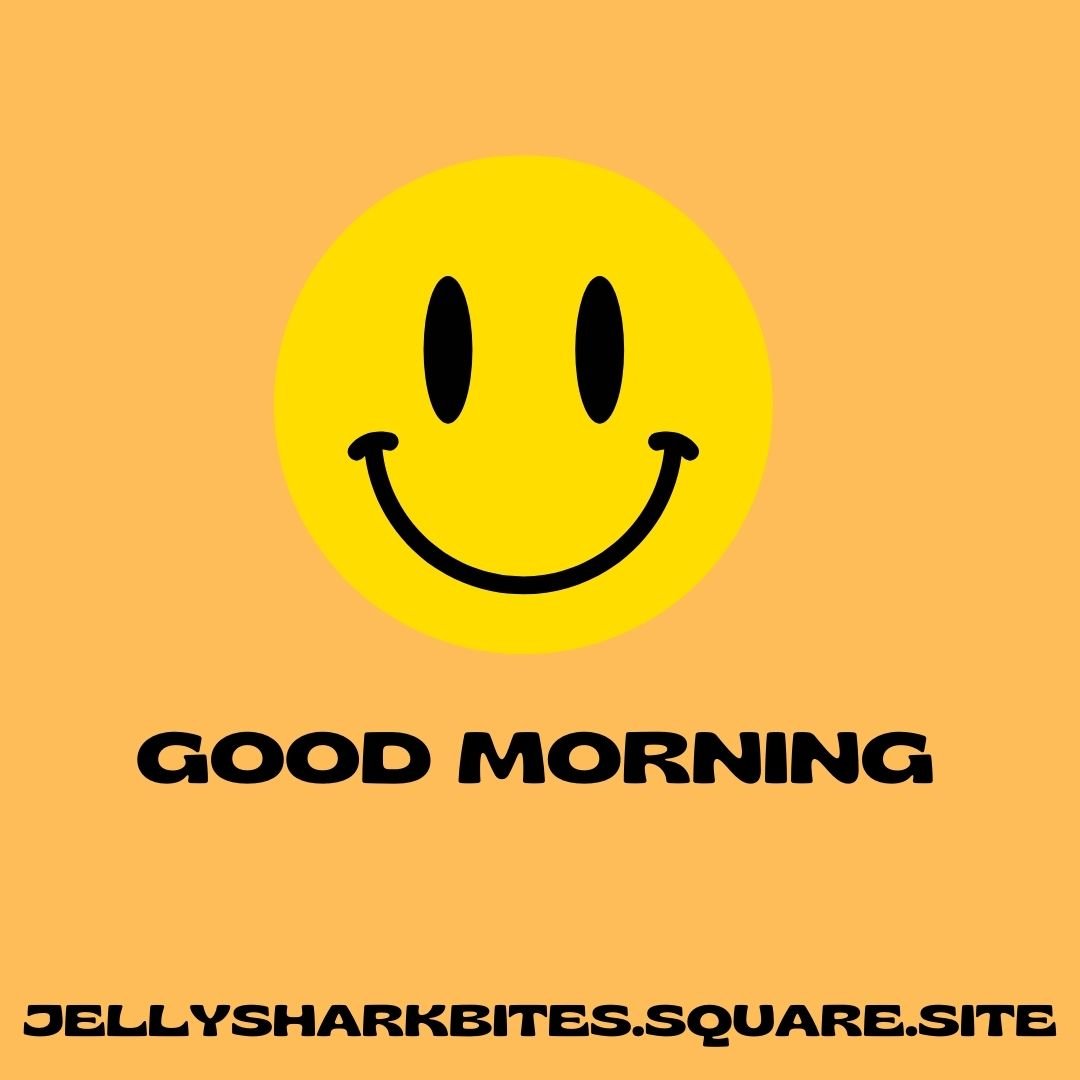 Good morning jellysharkbites.square.site