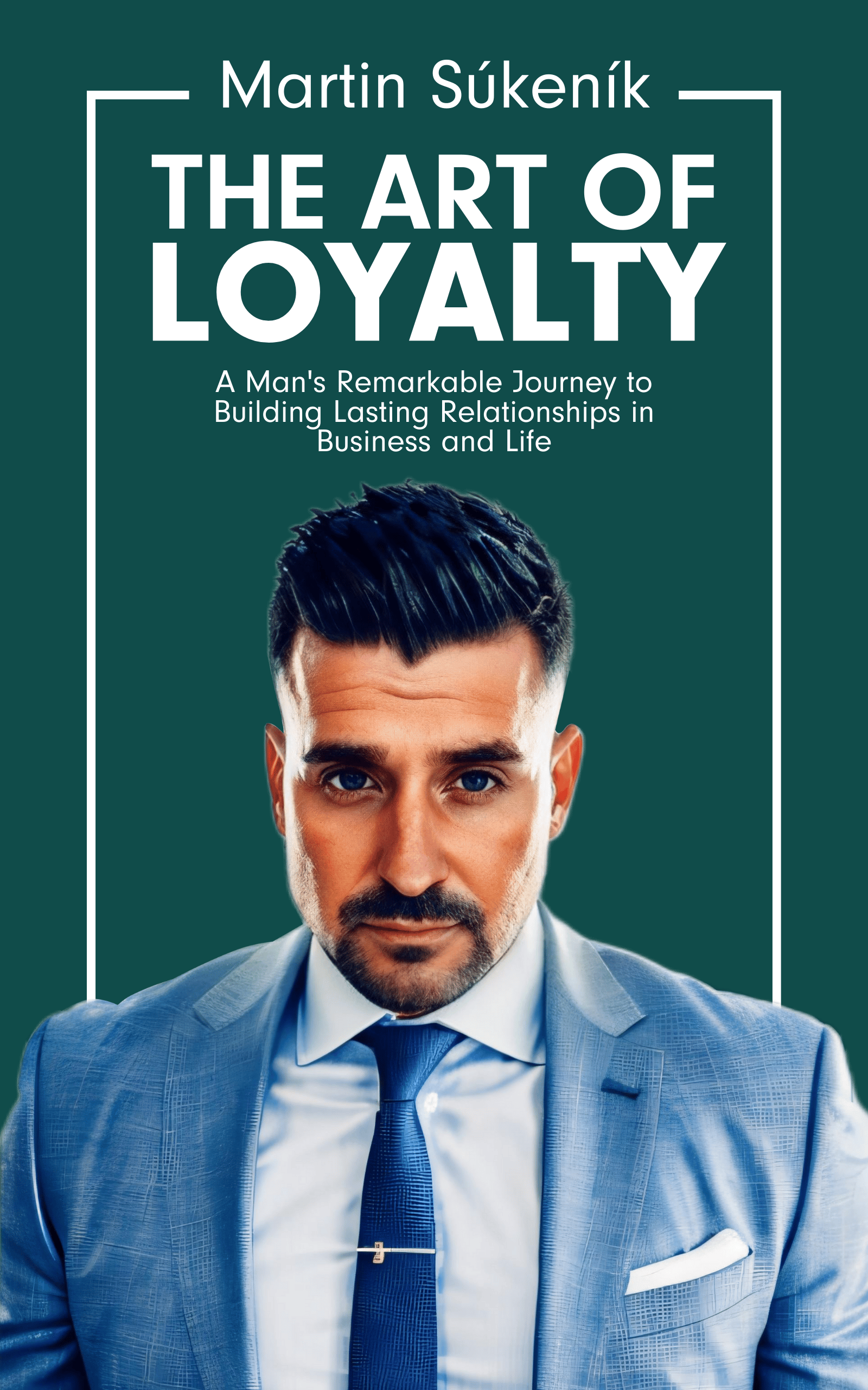 The Art of Loyalty: A Man's Remarkable Journey to Building Lasting ...