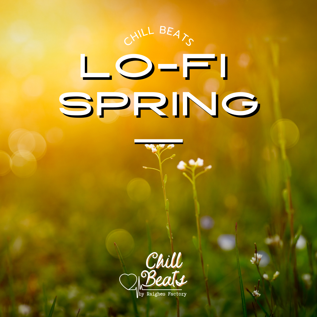 Lo-Fi Spring ~ Chill Beats Spotify playlist Curated by Raighes Chill Beats