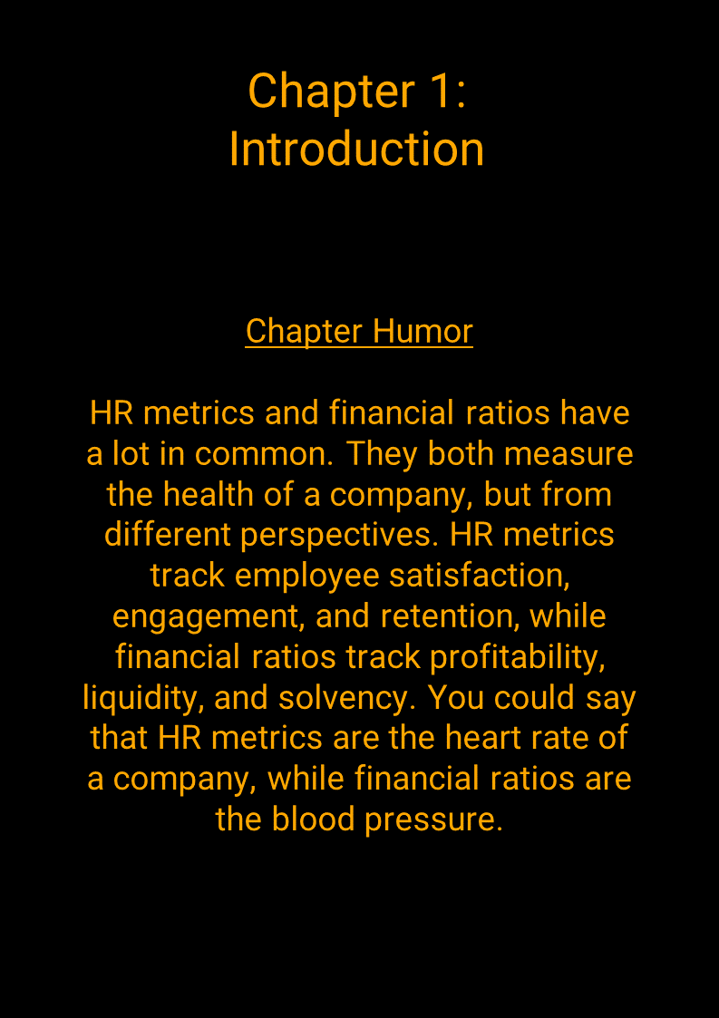 HR Metrics and Financial ratios have alot in common. They both measure the health f the company