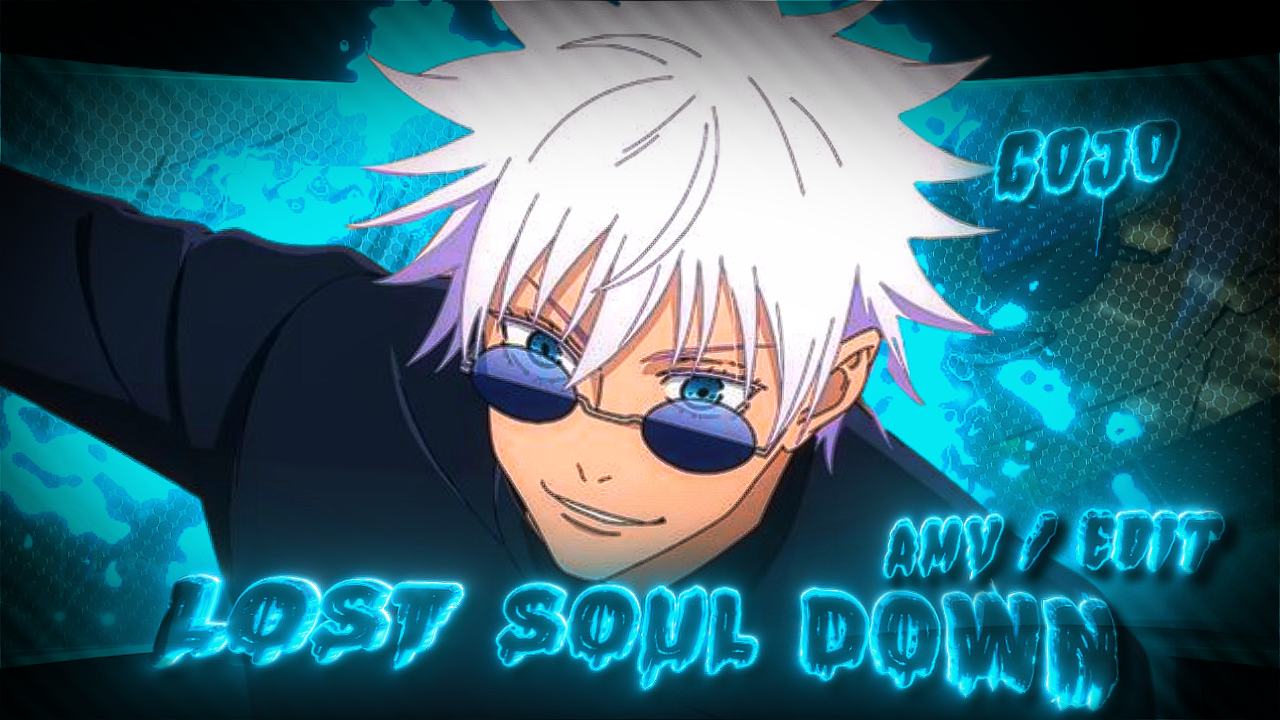 GOJO SATORU - The Lost Soul Down X Lost Soul「𝗘𝗱𝗶𝘁/𝗔𝗠𝗩」4K! - Payhip