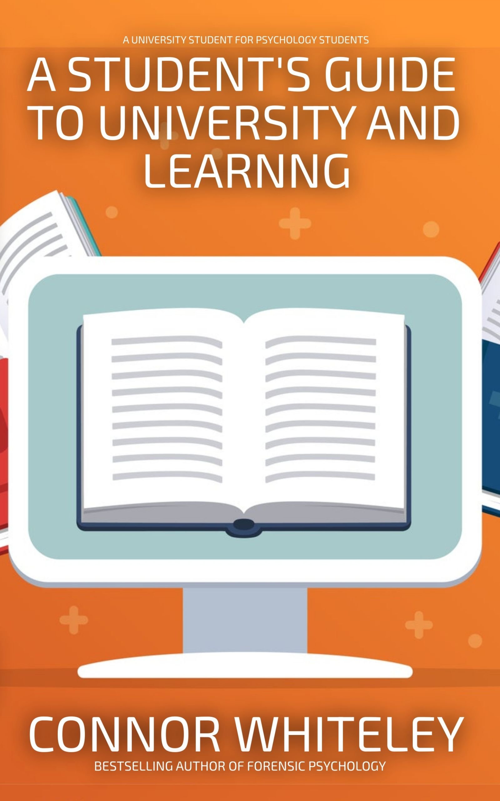 A Student's Guide To University and Learning: A University Guide For ...