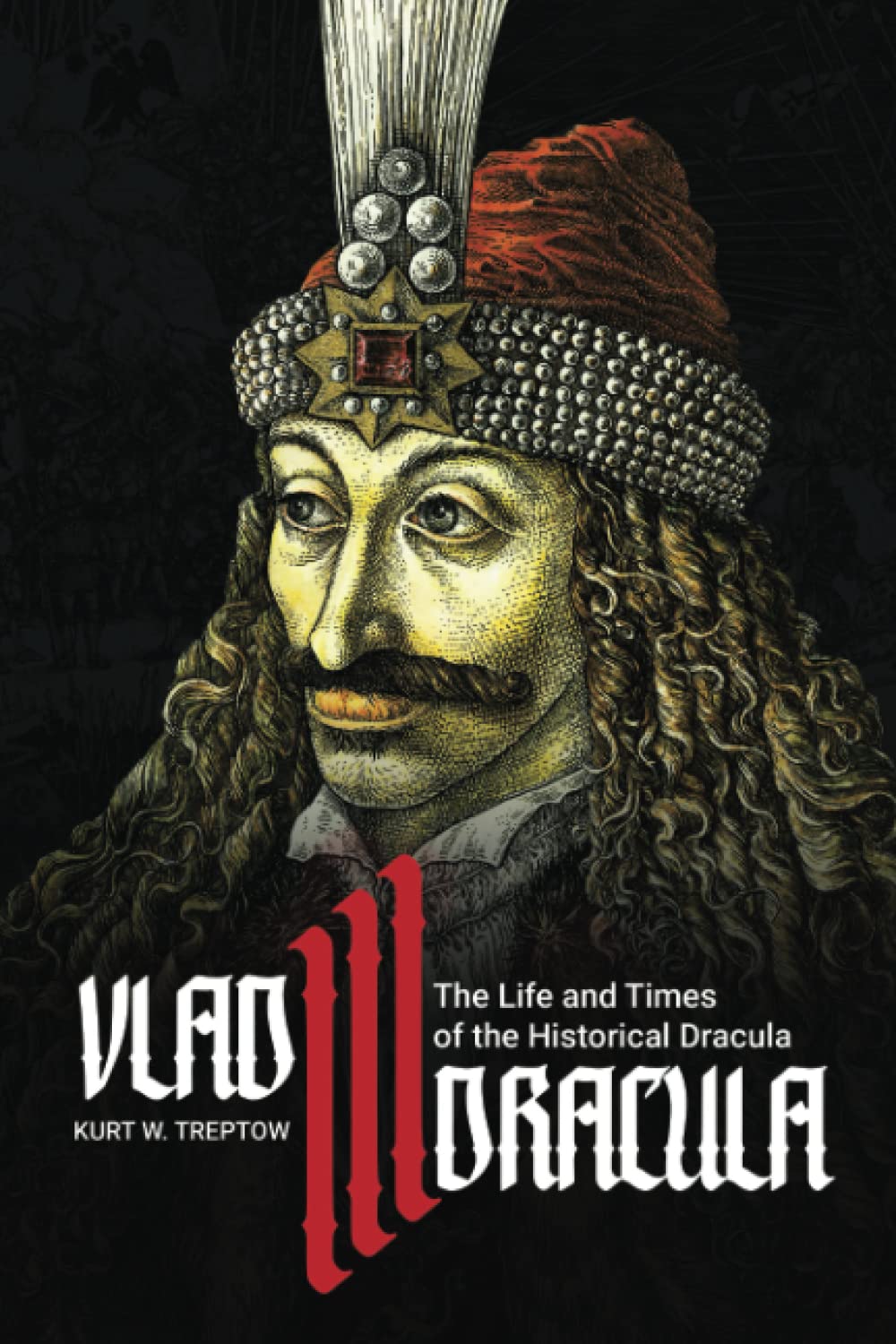 Vlad III Dracula: The Life and Times of the Historical Dracula