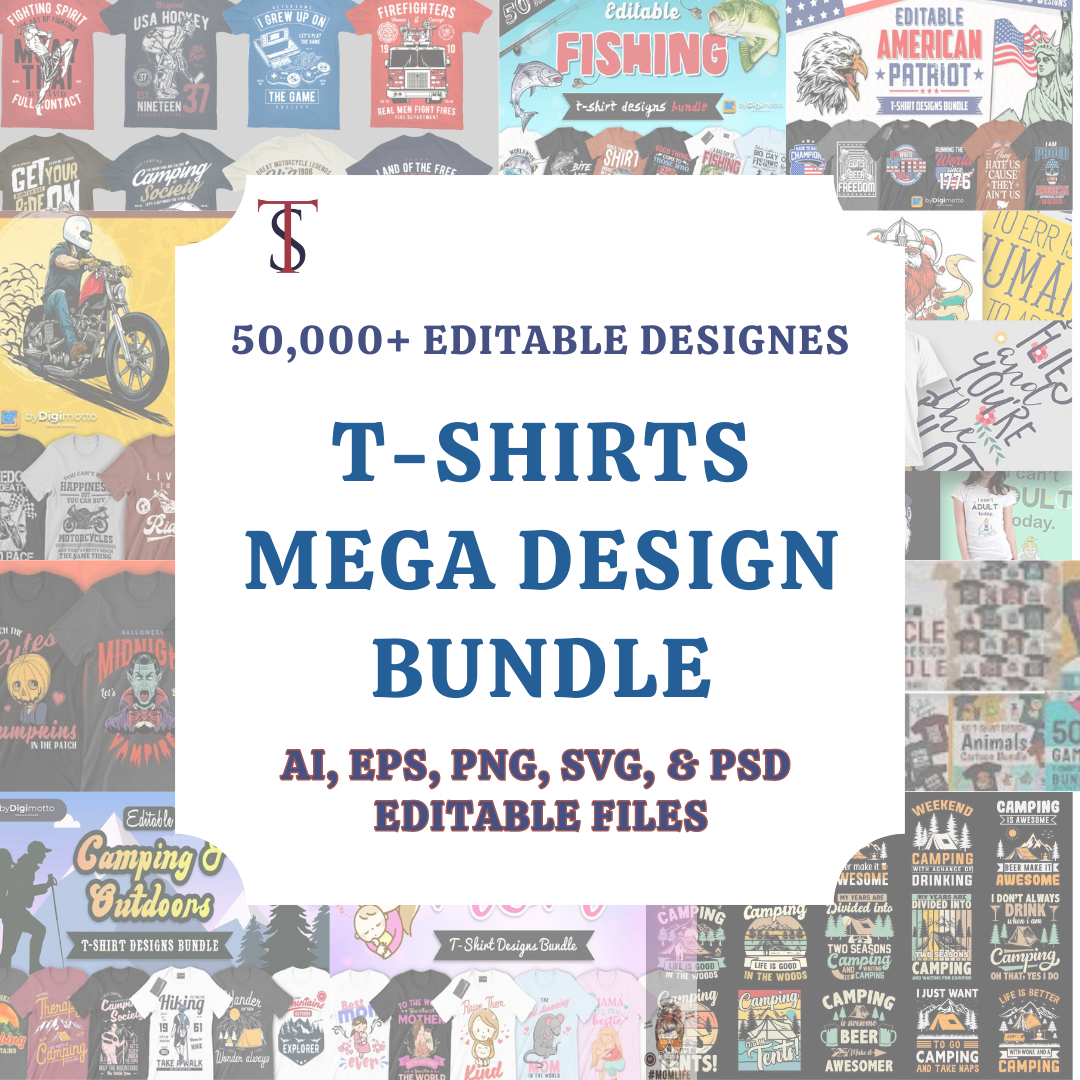 50,000 Editable T-Shirt Designs Mega Bundle | Ai - Eps - Psd - Png - Jpg |  Multiple File Format | Print on Demand | Editable Design 