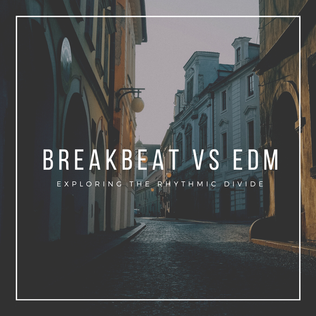 Breakbeat vs. EDM: Exploring the Rhythmic Divide