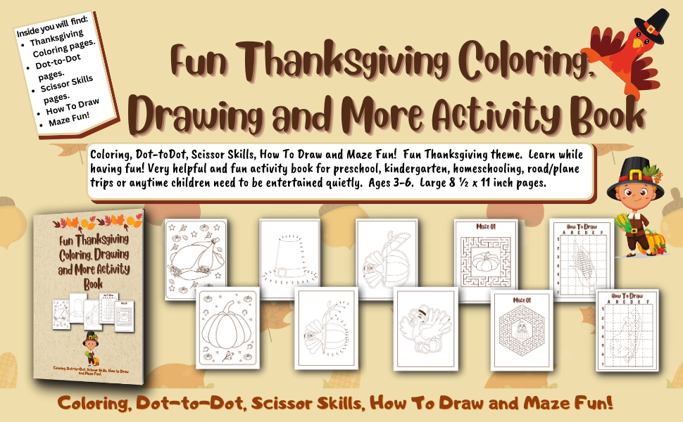 Fun Thanksgiving Coloring, Drawing and More Activity Book is packed full of Coloring, Dot-toDot, Scissor Skills, How To Draw and Maze Fun!