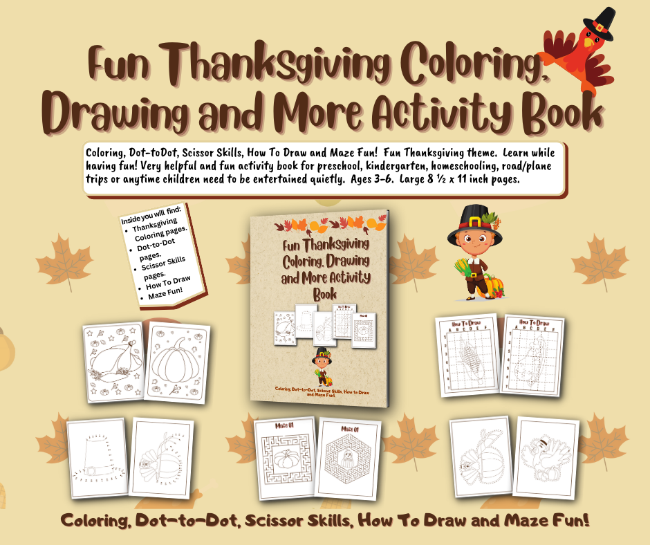 Fun Thanksgiving Coloring, Drawing and More Activity Book is packed full of Coloring, Dot-toDot, Scissor Skills, How To Draw and Maze Fun!