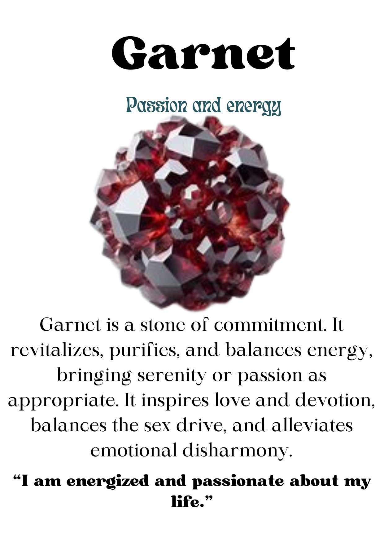 Garnet is a beautiful and versatile crystal that comes in many colors and varieties. It is one of the oldest crystals used for spiritual protection and healing throughout history. Its name means pomegranate in Latin, because of its resemblance to the seeds of this fruit.Garnet is a powerful crystal that can energize and regenerate your body, mind, and spirit. It can cleanse and balance your chakras, and bring you serenity or passion as needed. It can also enhance your creativity, confidence, and courage.