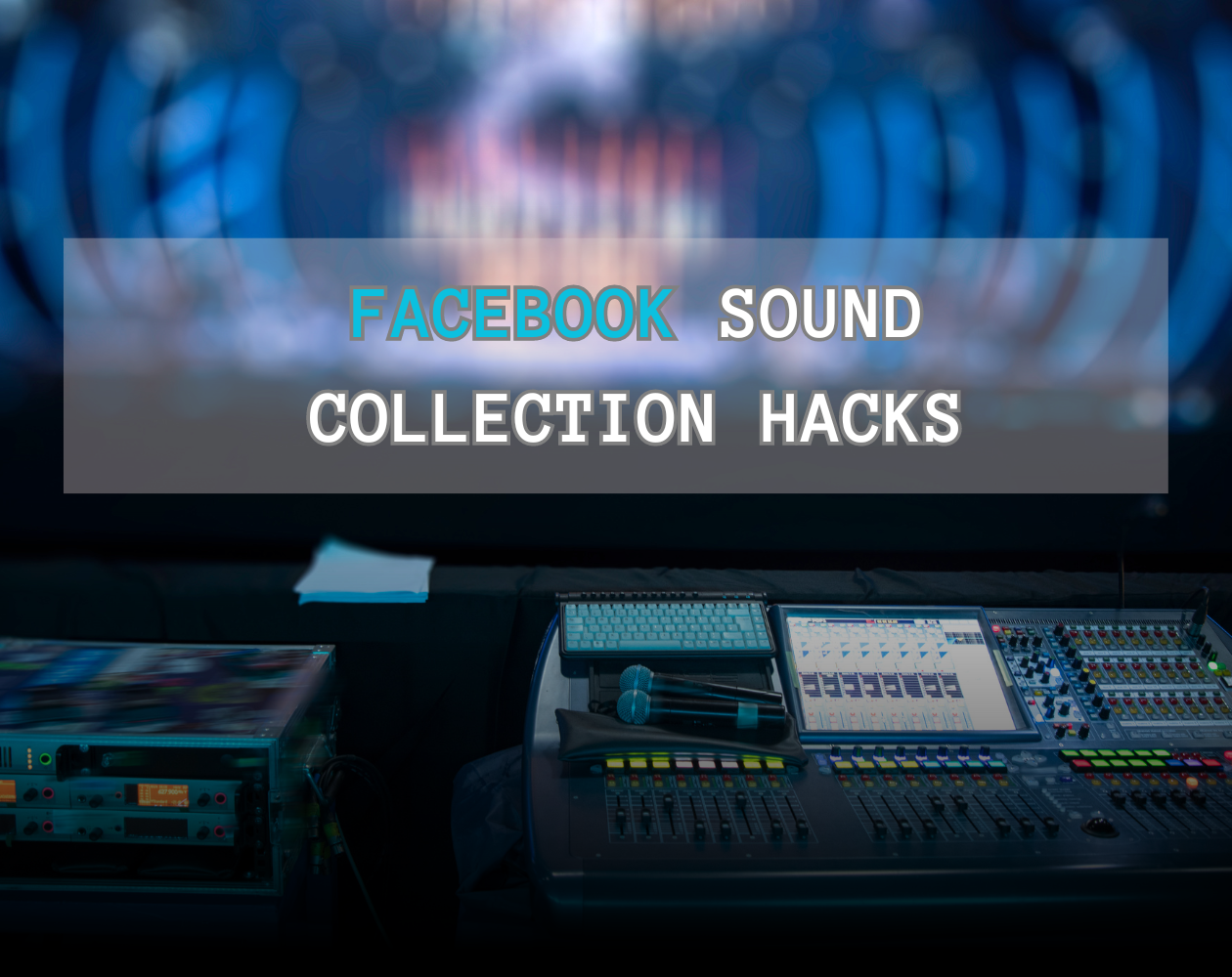 Facebook Sound Collection Hacks