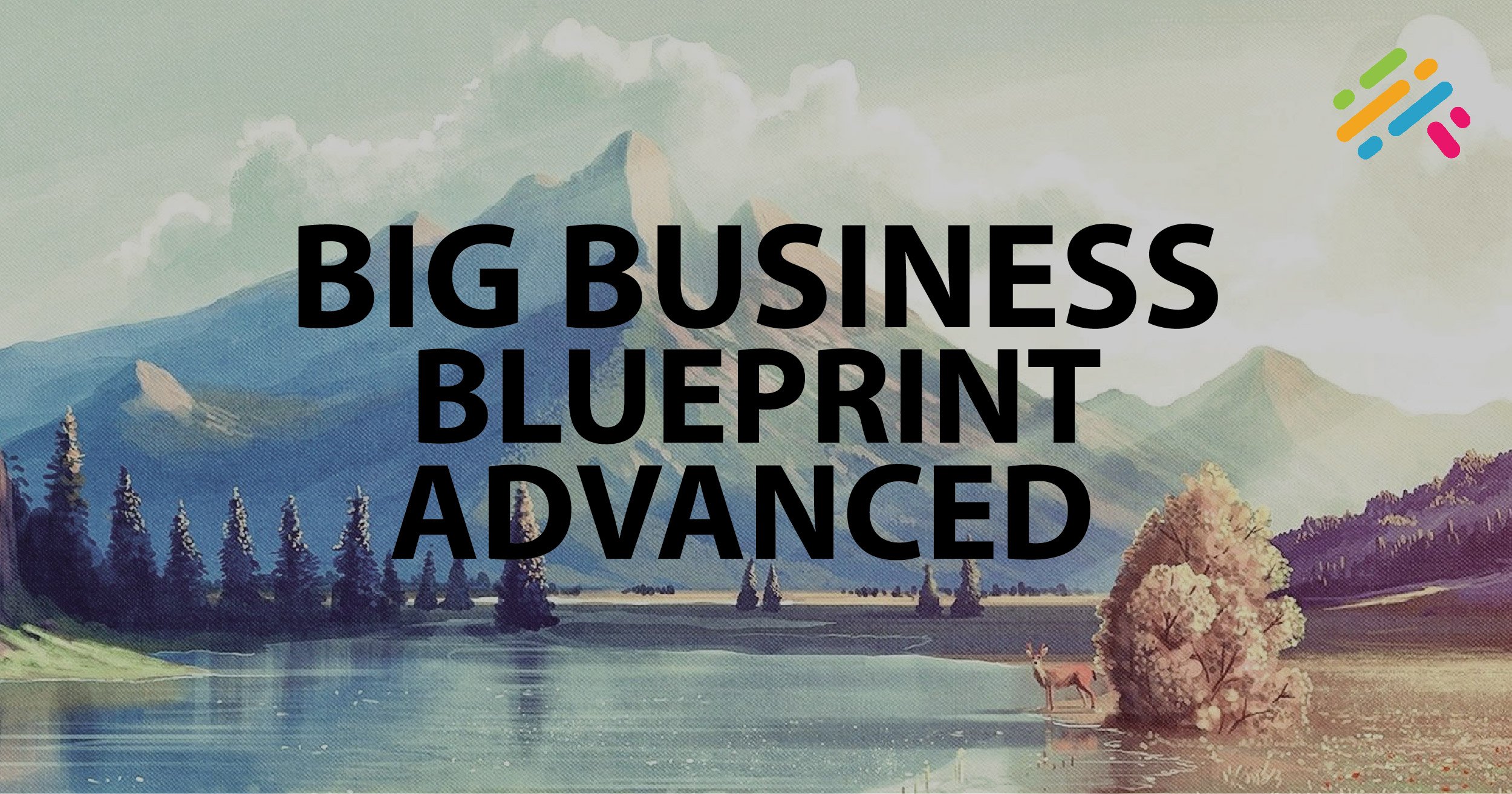 Big Business Blueprint Advanced Video Course