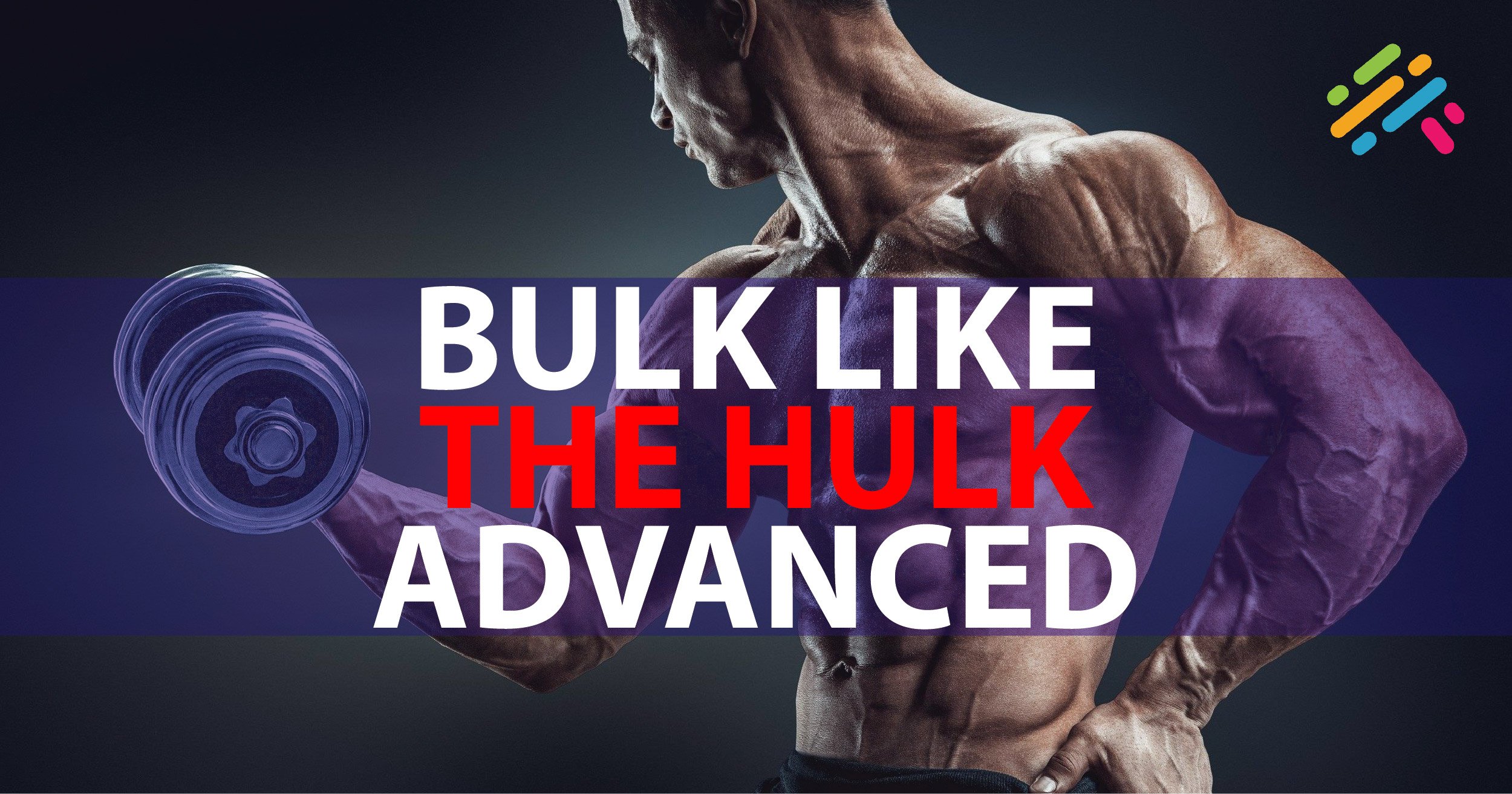 Bulk Like the Hulk Advanced Video Course