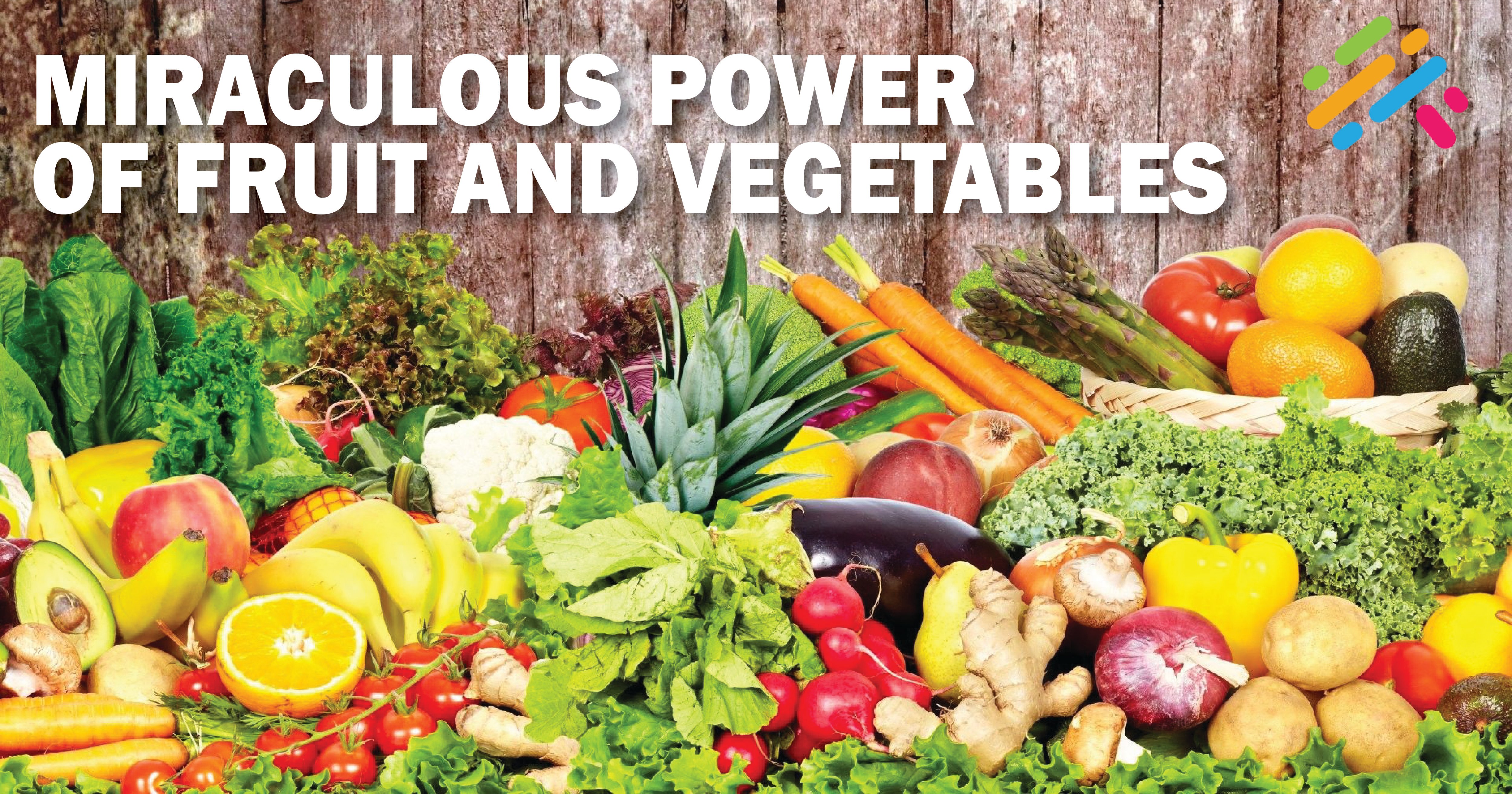 Miraculous Power Of Fruit and Vegetables