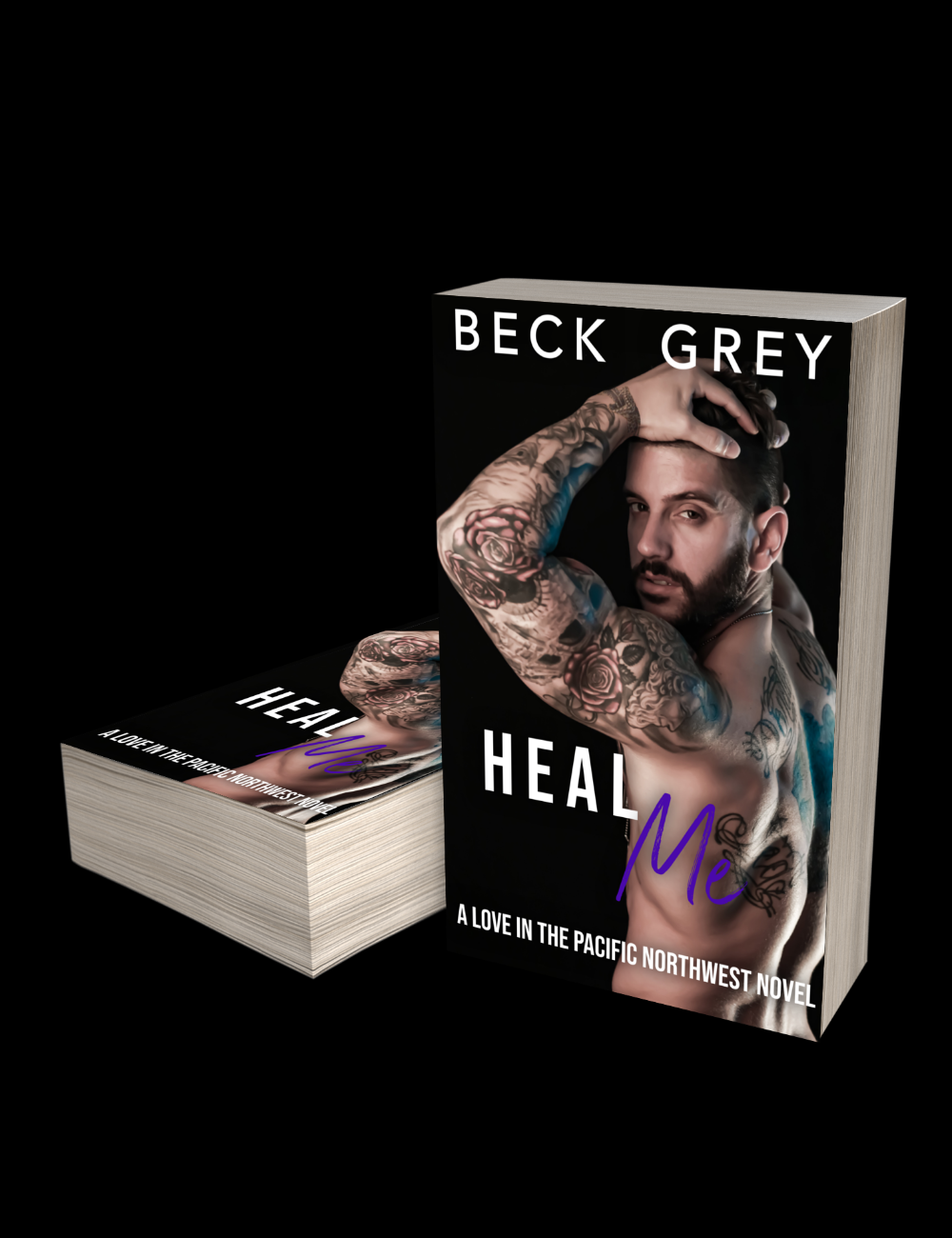 Beck Grey’s Heal Me paperback cover. A Love in the Pacific Northwest Novel. Shirtless Caucasian man in his thirties with short black hair, close beard and mustache. Arms up, hand in hair, looking over his shoulder. Tattoos on arms and entire back.