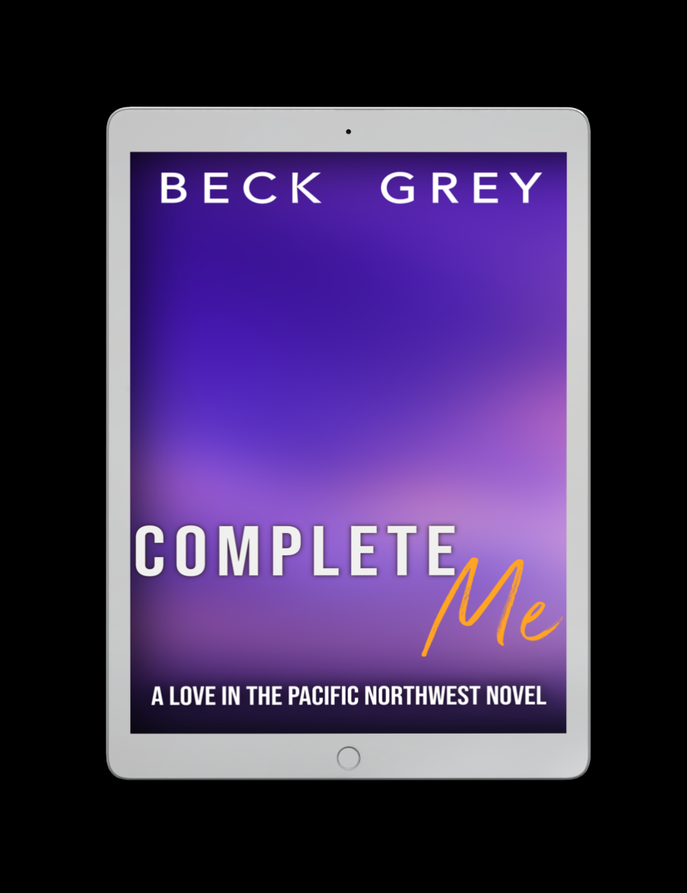 White eBook reader, purple background, Beck Grey Complete Me, A Love in the Pacific Northwest Novel