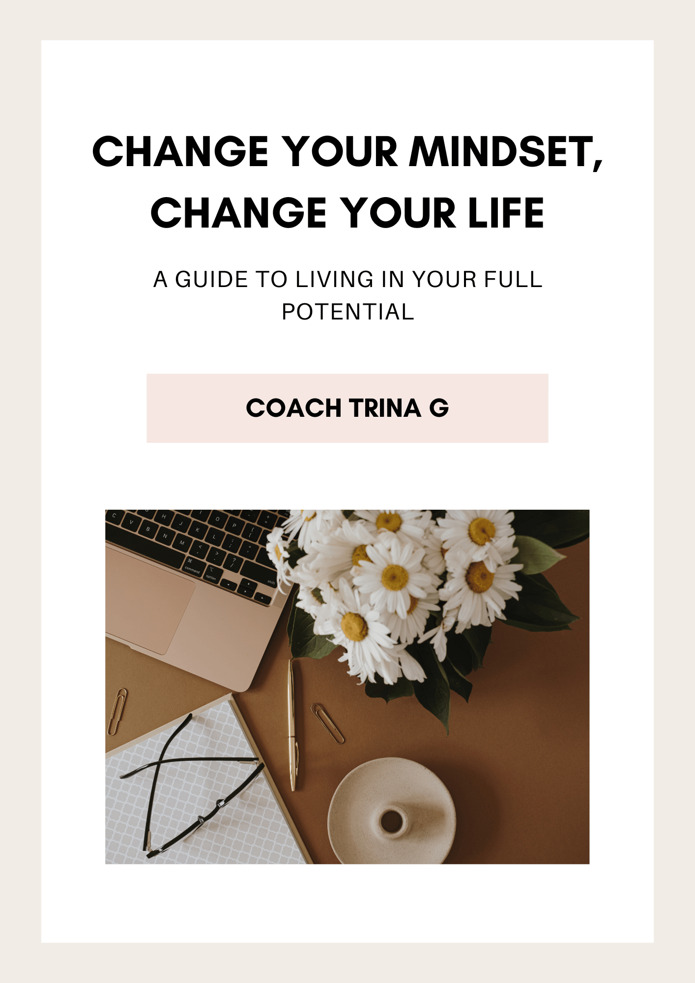 Change Your Mindset, Change Your Life A Guide to Living in Your Full ...