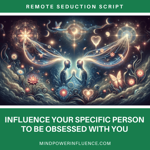 Remote Seduction Script - Influence Your Specific Person to be Obsessed ...
