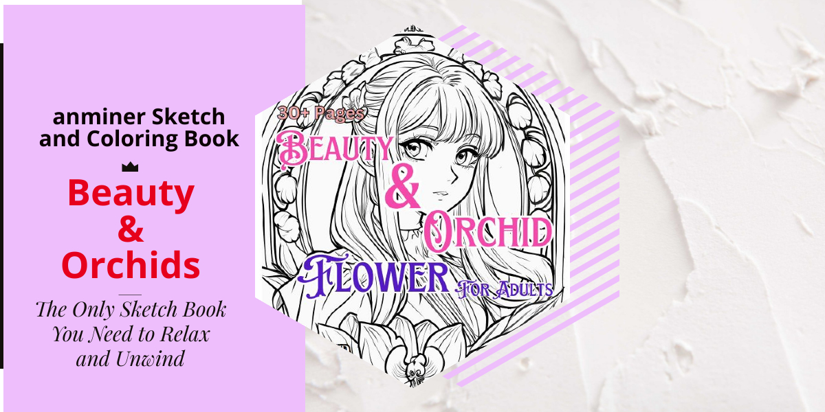 01-blog-post-an-miner-beauty-and-orchids-flower-sketch-and-coloring-book