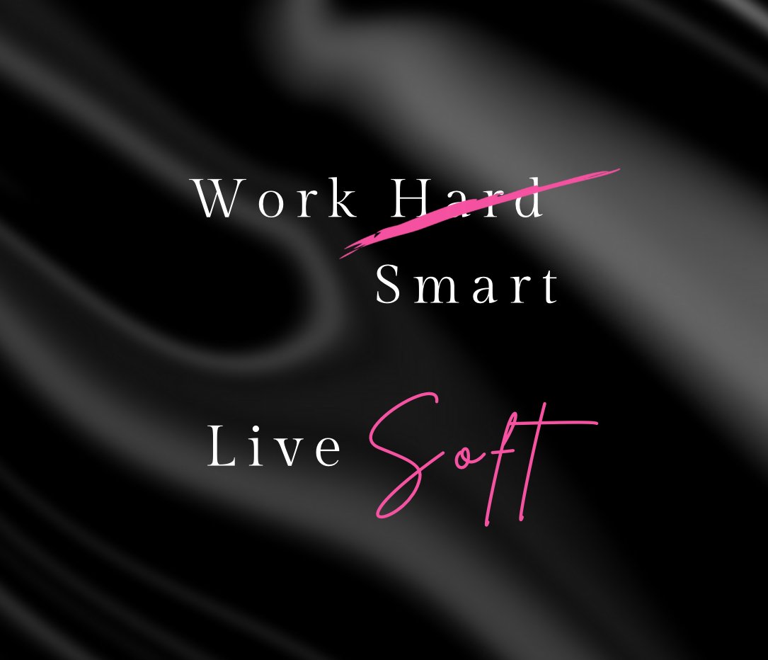 Work Smart, live Soft