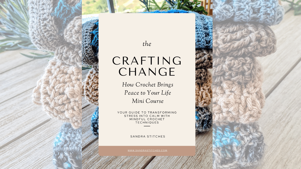 Crafting Change with Crochet - Stress & Anxiety Relief through Crochet ...