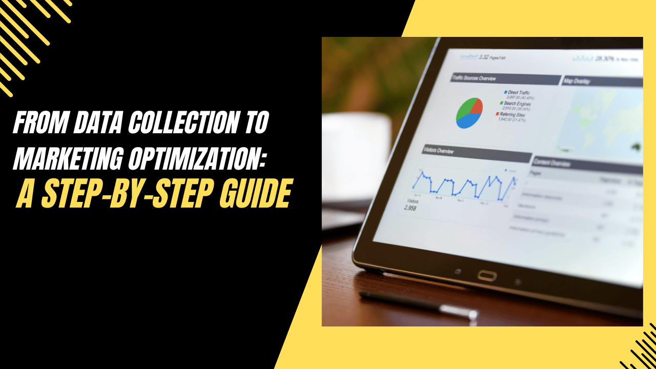 From Data Collection to Marketing Optimization: A Step-by-Step Guide