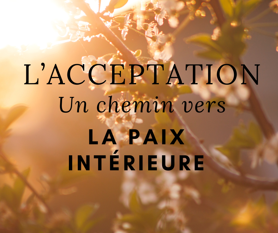 L'acceptation, un chemin vers la paix intérieure