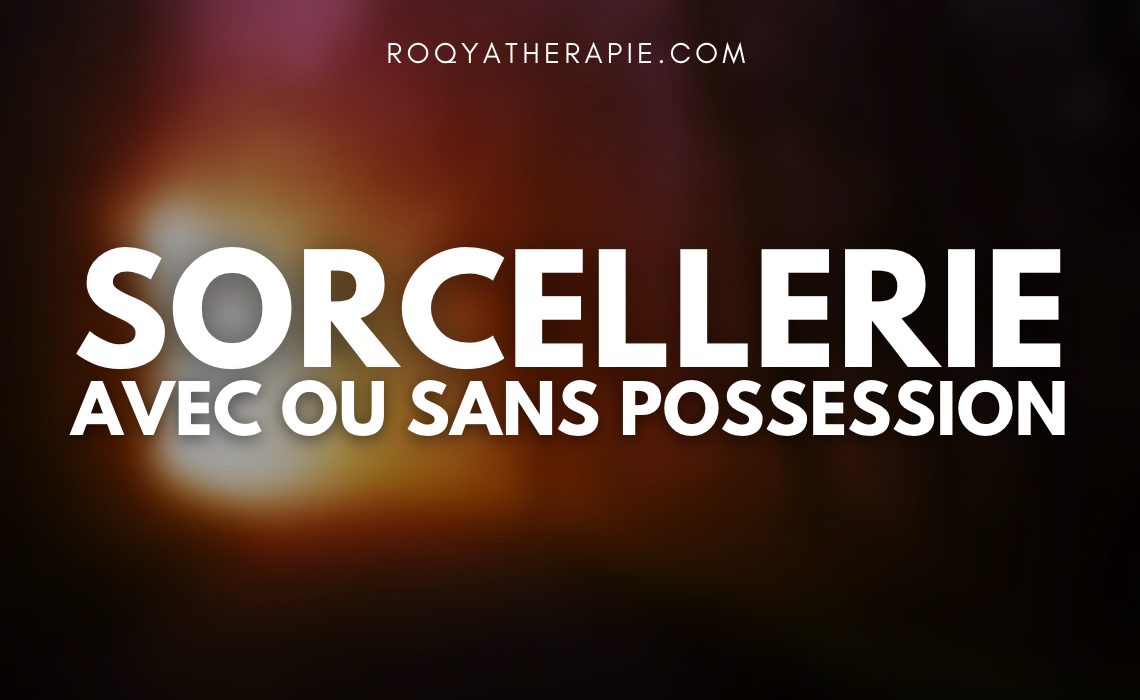 sorcellerie-possession-par-les-djinns