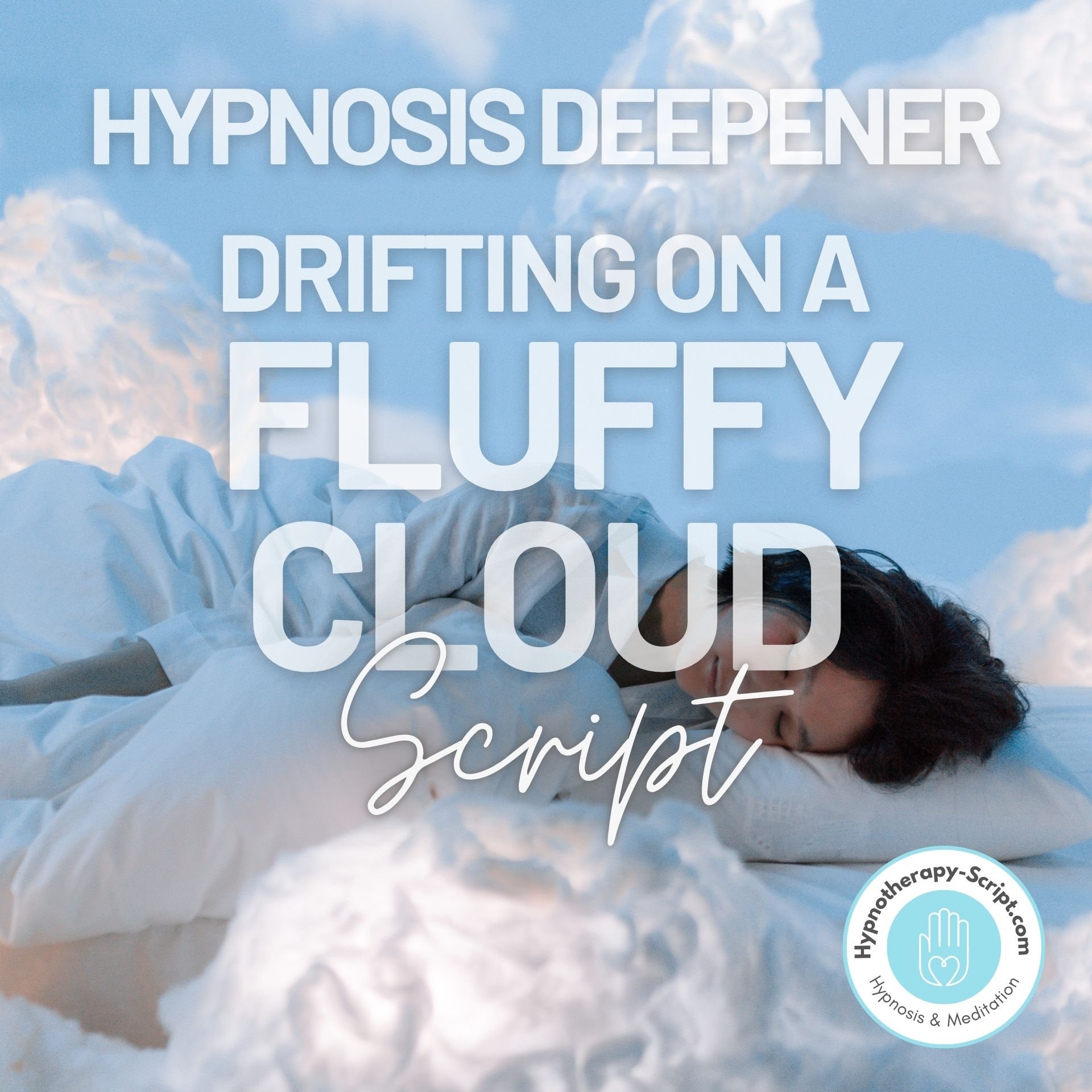 Deepener - Drifting On A Fluffy Cloud - Hypnotherapy Script