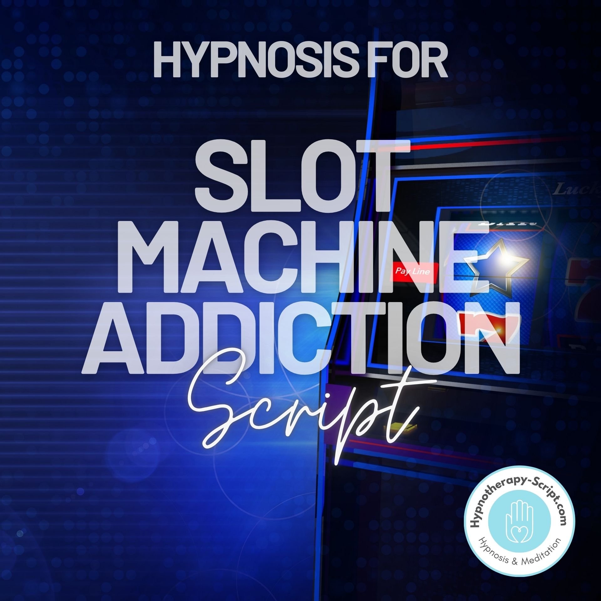 Slot Machine Script Slot Machine Addiction - Hypnotherapy Script